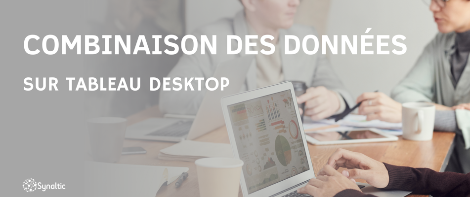 Combinaison des données sur Tableau Desktop