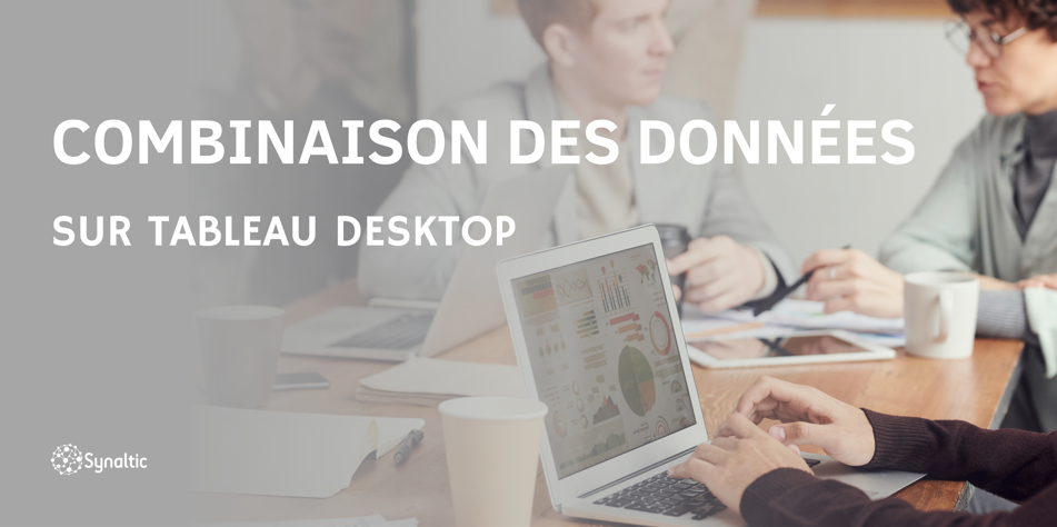 Combinaison des données sur Tableau Desktop