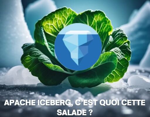 Apache Iceberg, c’est quoi cette salade ?